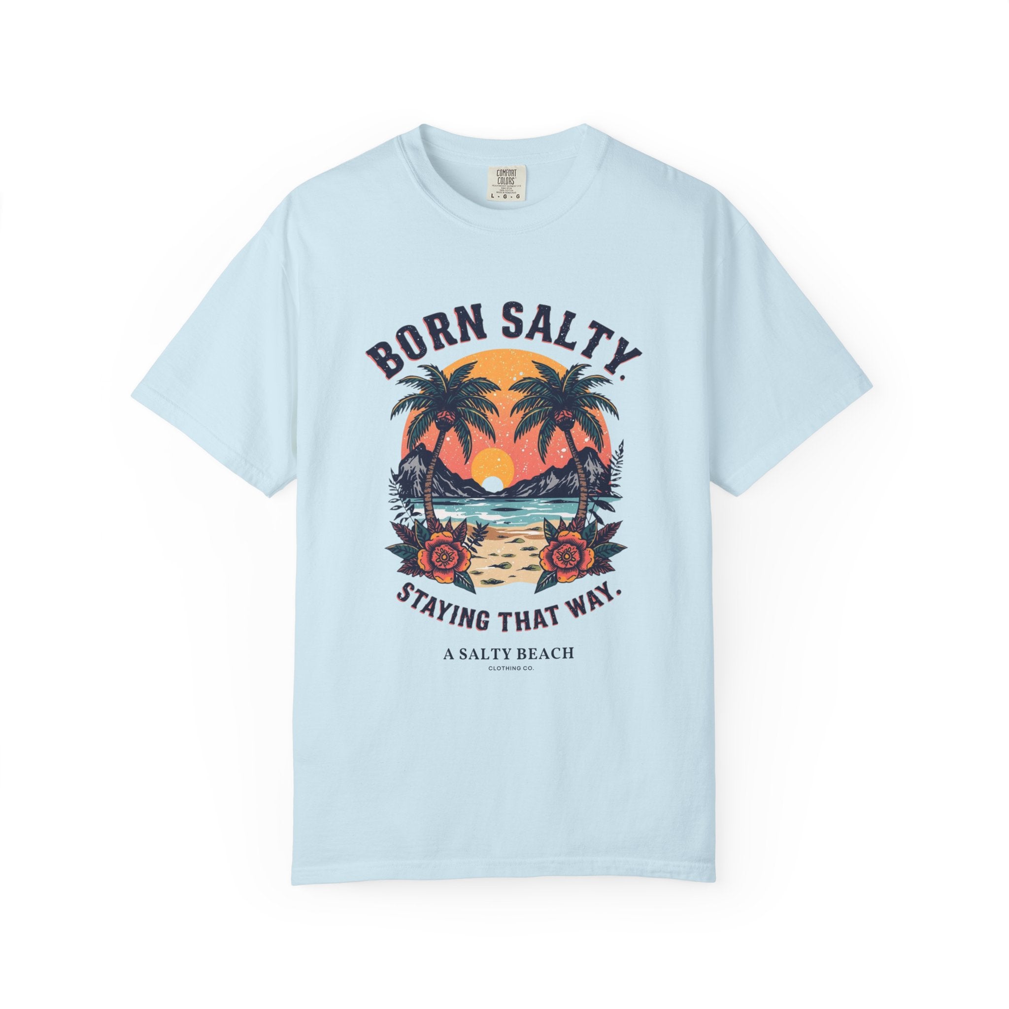 "Born Salty. Staying That Way." Tee