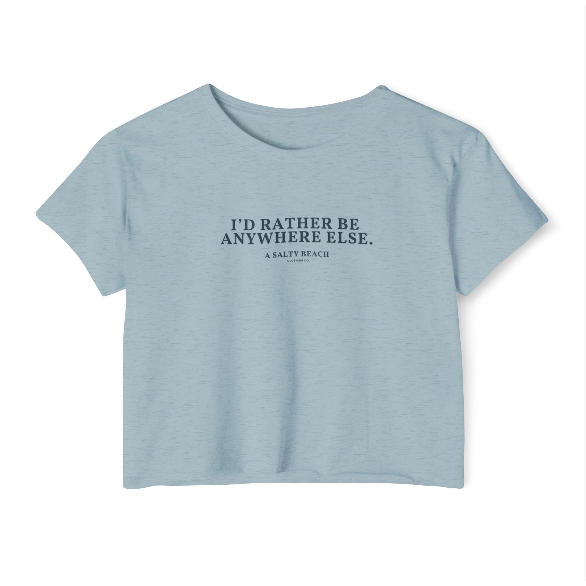 "I'd Rather Be Anywhere Else" Crop Top