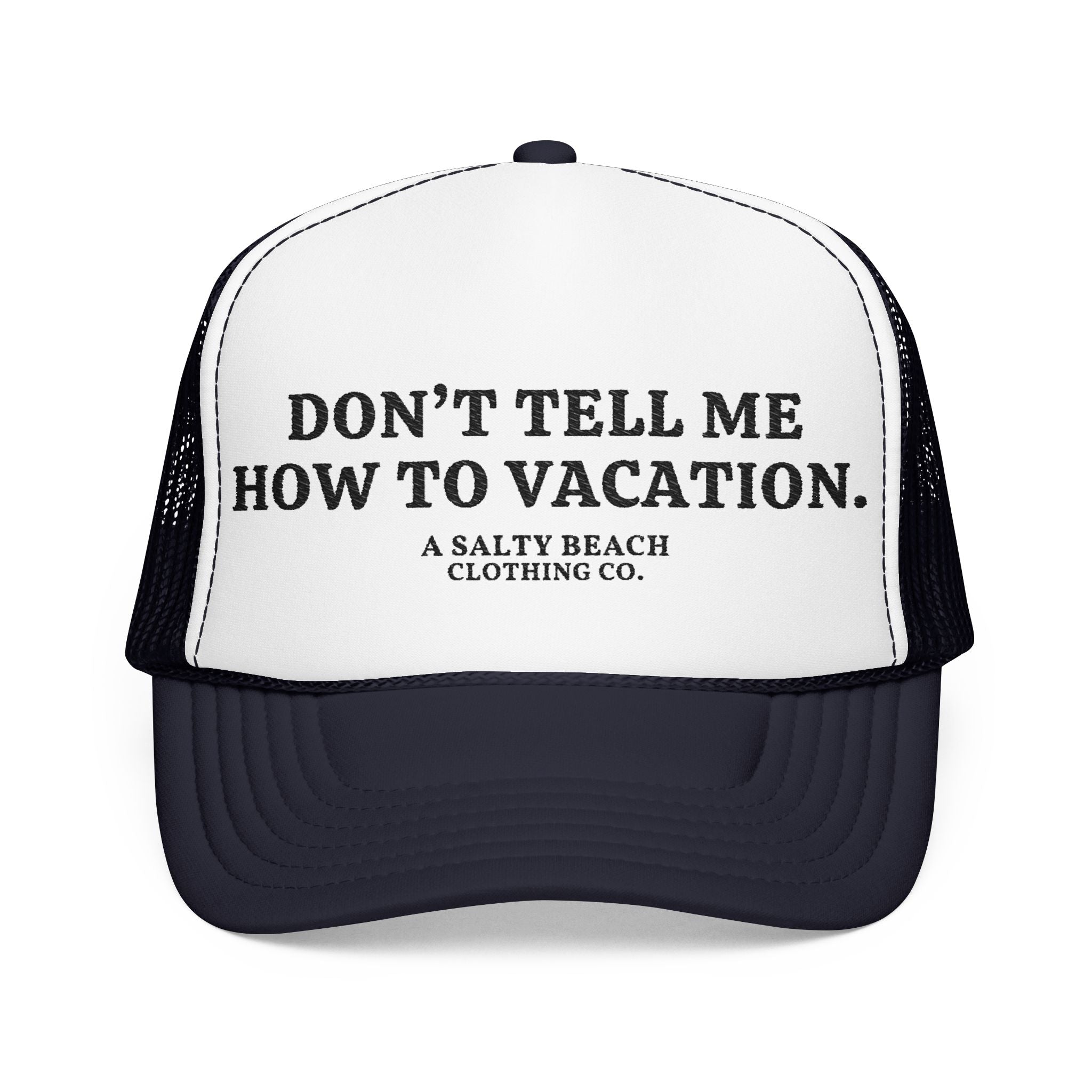 "Don't Tell Me How To Vacation" Trucker Hat