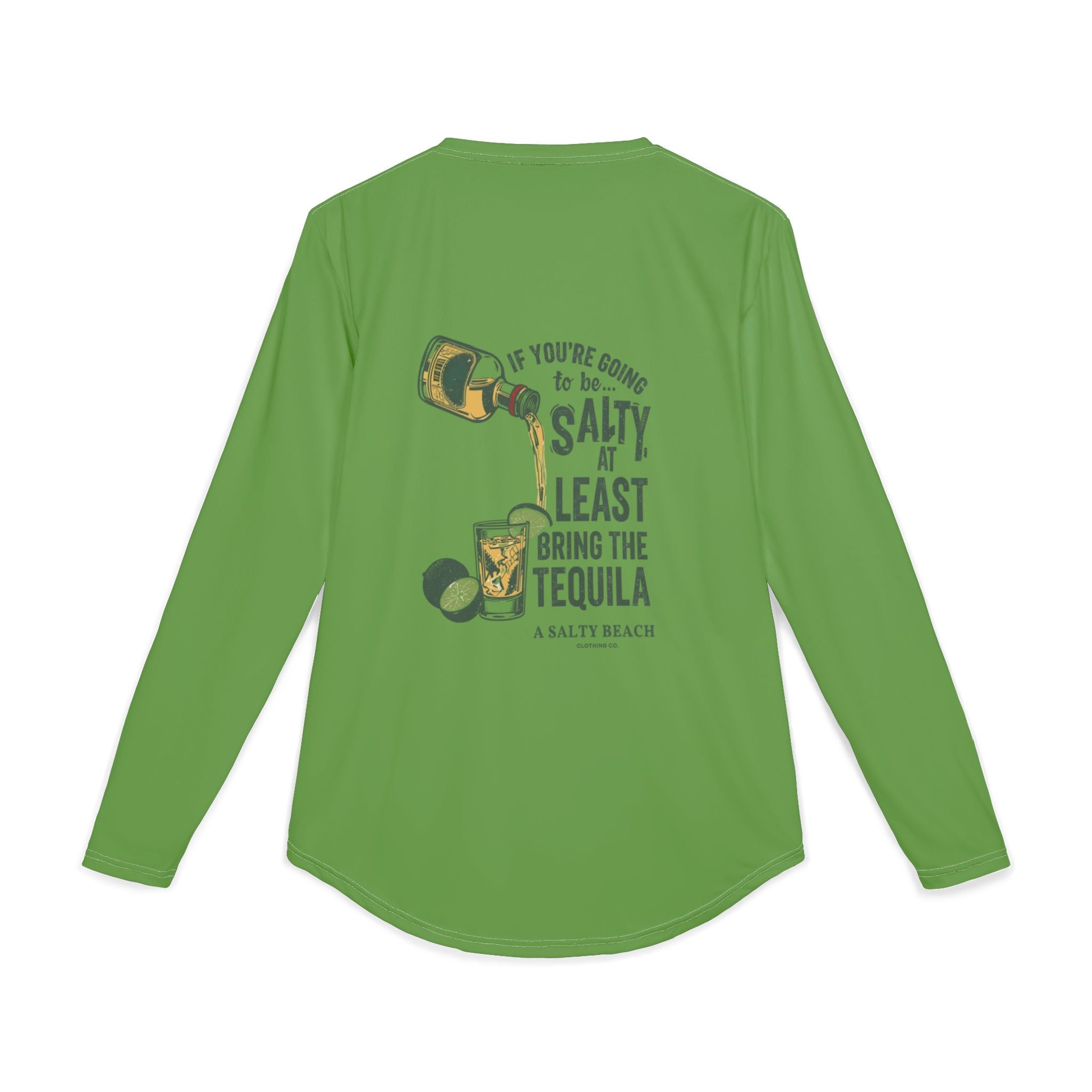 "If You’re Going to Be Salty, At Least Bring the Tequila" Long Sleeve UV Shirt