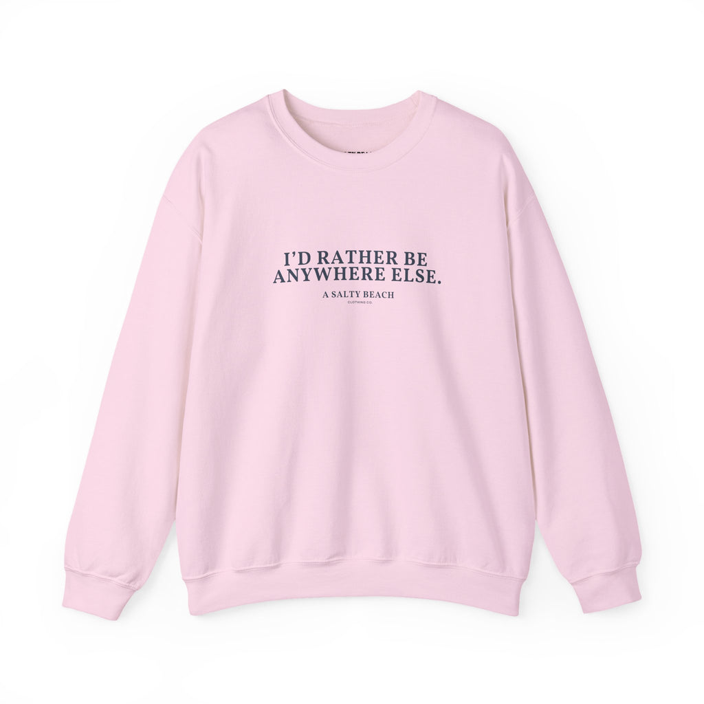 "I'd Rather Be Anywhere Else" Crewneck
