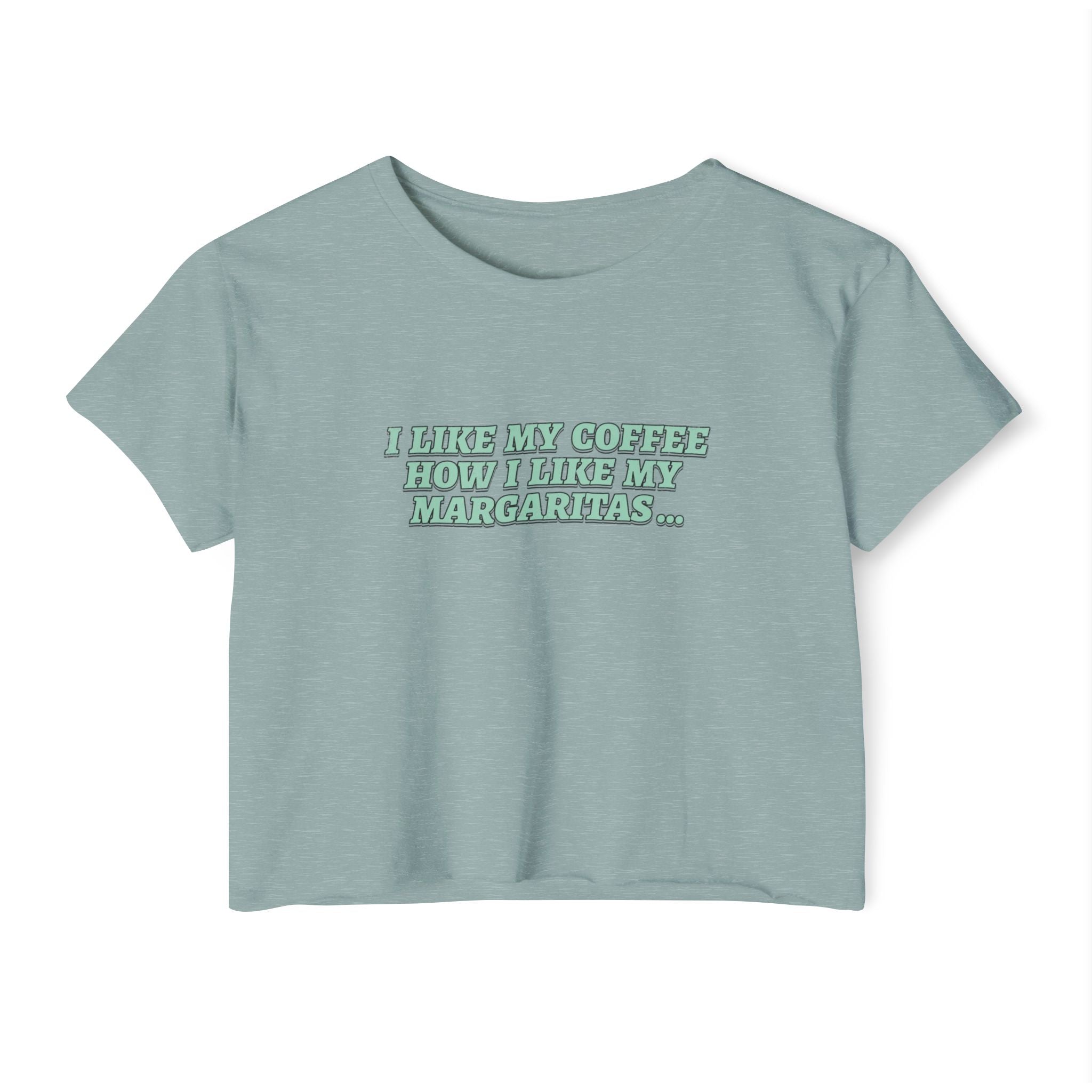 "I Like My Coffee How I Like My Margaritas. On The Rocks." Crop Top