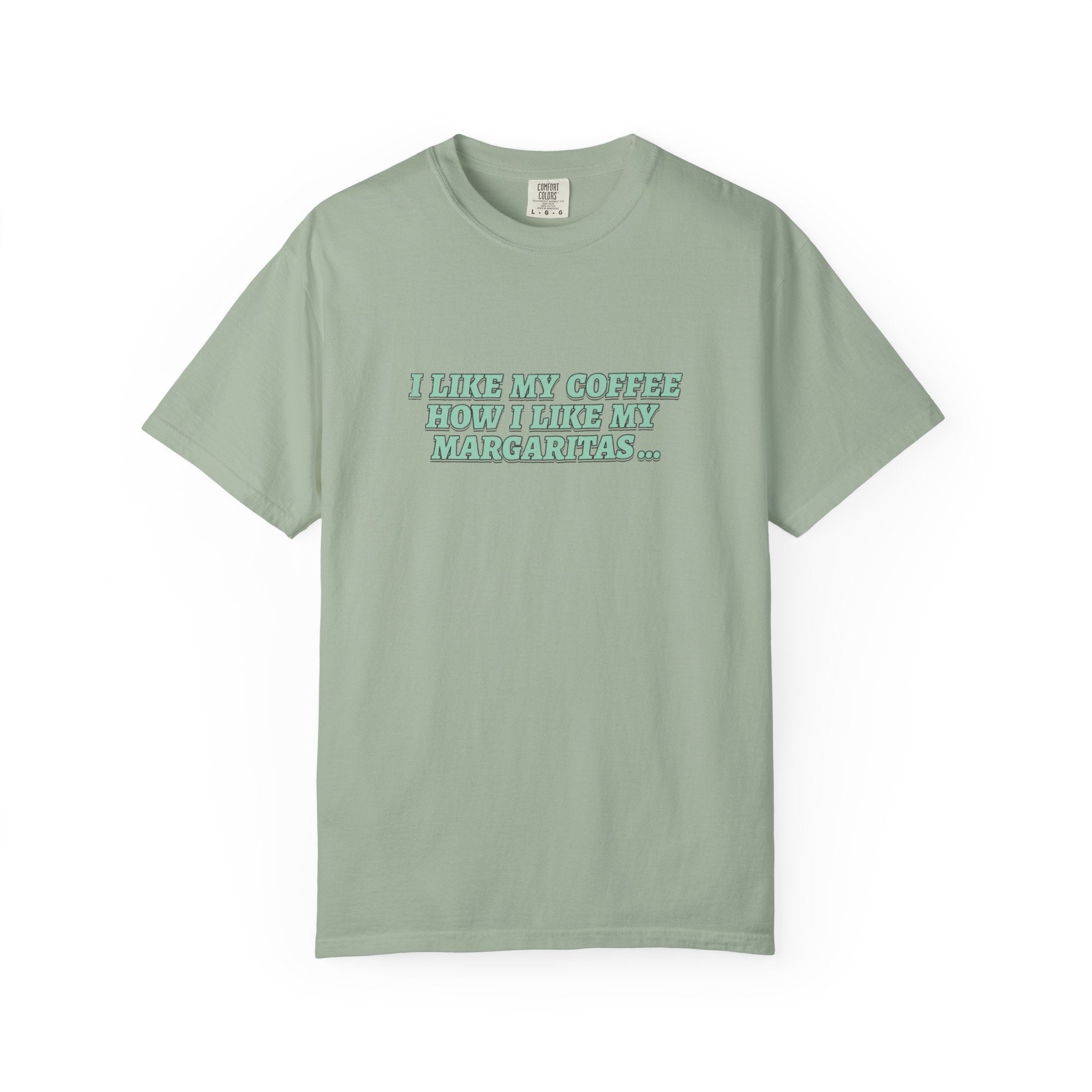 "I Like My Coffee How I Like My Margaritas. On The Rocks." Tee