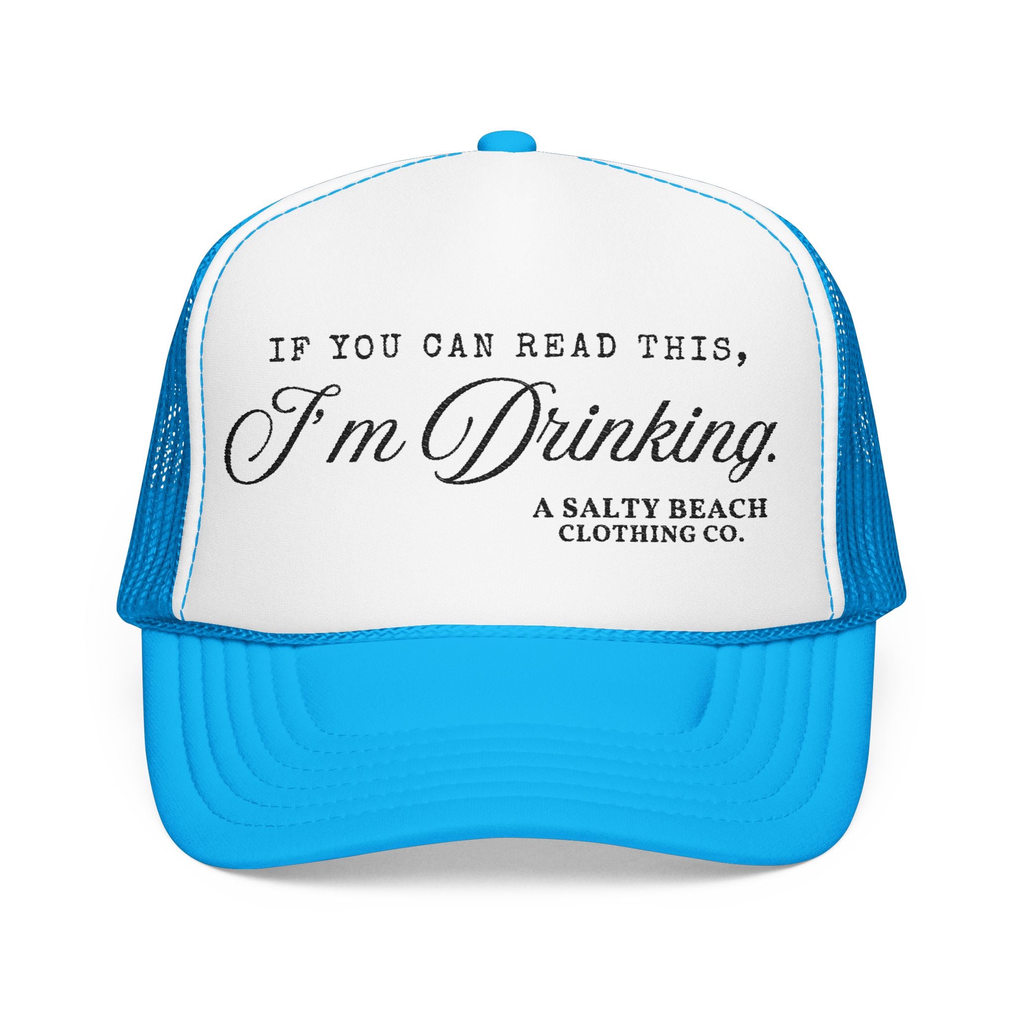 "If You Can Read This, I'm Drinking." Trucker Hat
