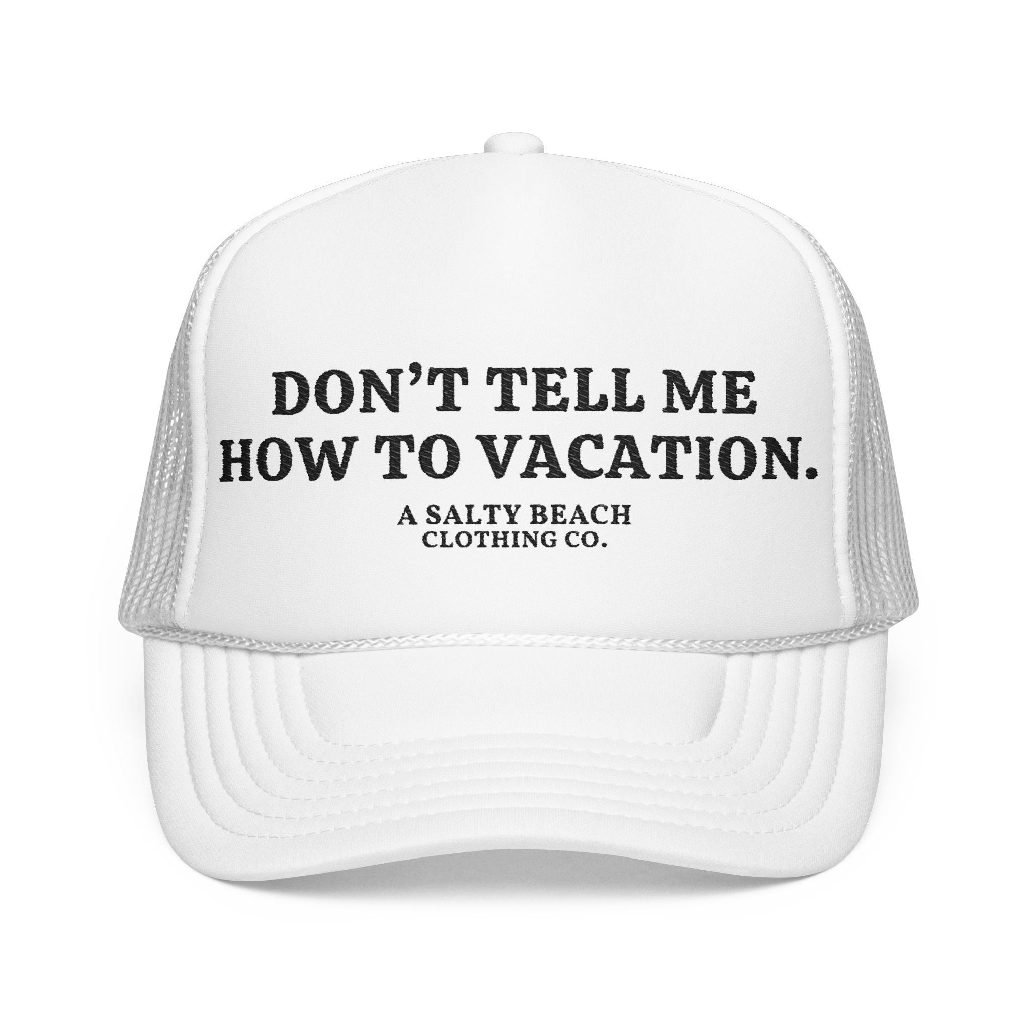 "Don't Tell Me How To Vacation" Trucker Hat
