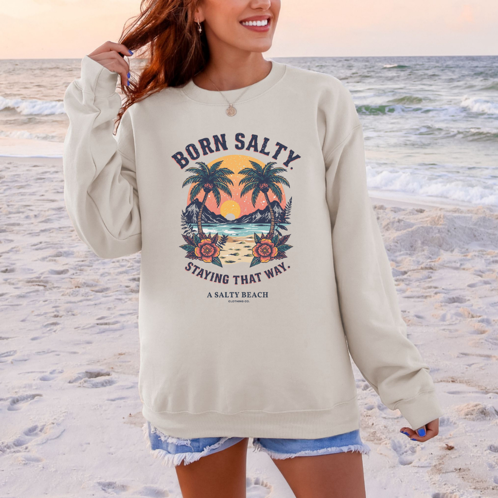 "Born Salty. Staying That Way." Crewneck Sweatshirt