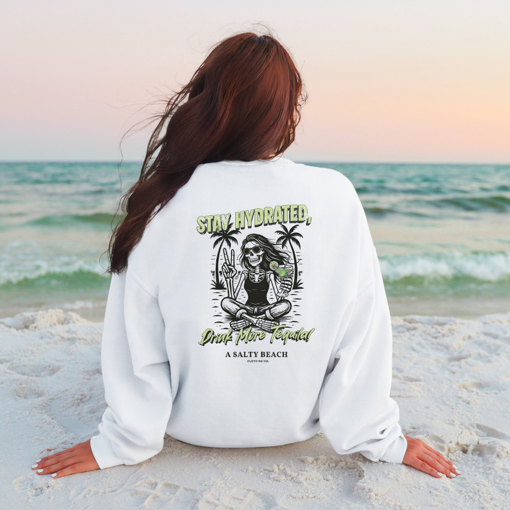 Stay Hydrated Crewneck Sweatshirt — 'Stay Hydrated, Drink More Tequila' Beach Vibe Pullover